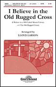 I Believe in the Old Rugged Cross SATB choral sheet music cover